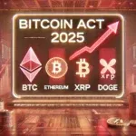 Bitcoin Act 2025 eleva preços de BTC, Ethereum, XRP e Dogecoin